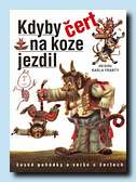 Kdyby čert na koze jezdil ( Ostrov, Praha 2005 (příspěvek))